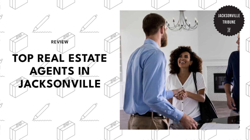 The 6 best real estate agents in Jacksonville will help you find your dream home!
