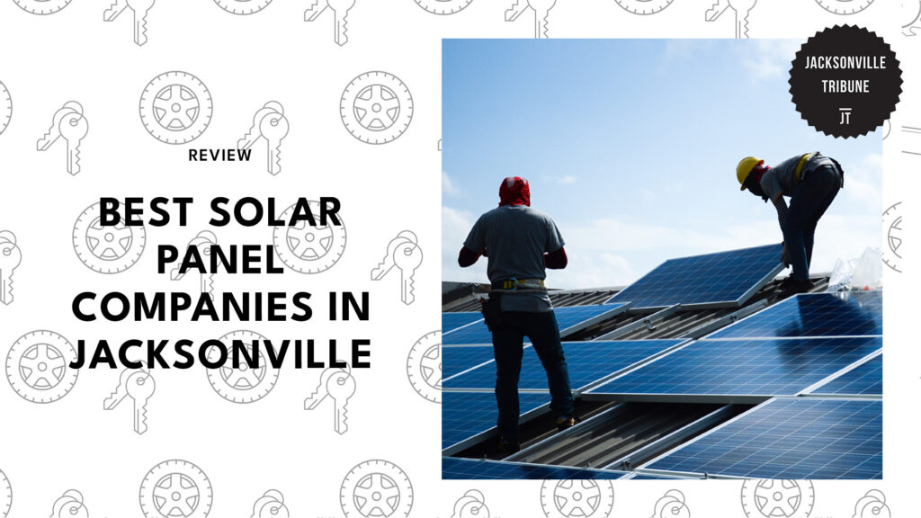 The 5 Best Solar Panel Companies in Jacksonville That Help Slash Your Electricity Costs
