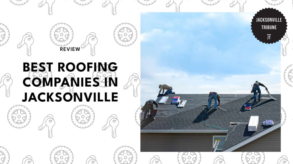 5 Best Roofing Companies in Jacksonville for Reliable Repairs and Installations