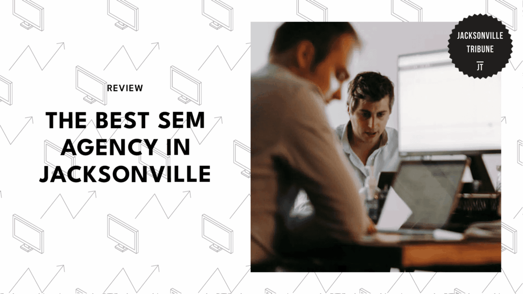 5 Best SEM Agencies in Jacksonville Businesses Rely On
