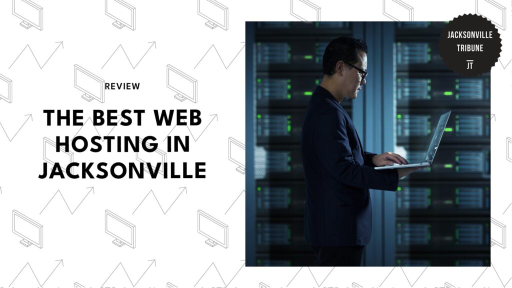 5 Best Web Hosting Agencies in Jacksonville for Stress-Free Site Management