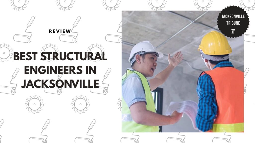 Protect Your Property with the 5 Best Structural Engineers in Jacksonville
