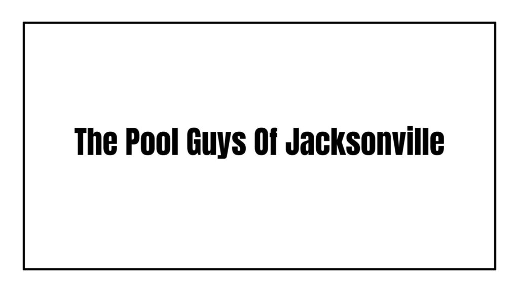 the-pool-guys-of-jacksonville